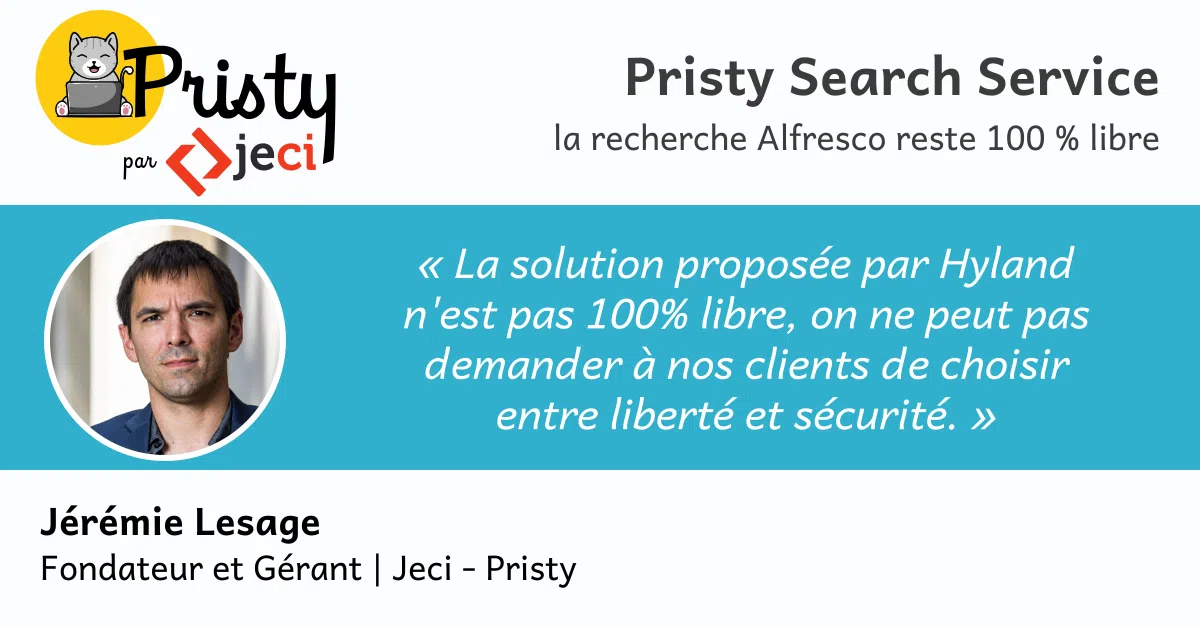 « La solution proposée par Hyland n'est pas 100 % libre, on ne peut pas demander à nos clients de choisir entre liberté et sécurité. » Jérémie Lesage, gérant et fondateur de Jeci